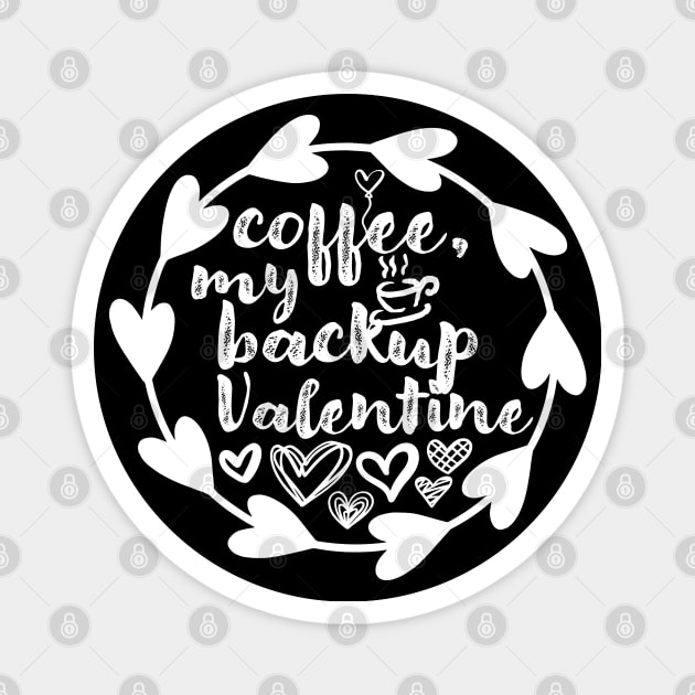 Coffee, My Backup Valentine - Valentine's Day Gift Idea for Coffee Lovers - Magnet by TypoSomething